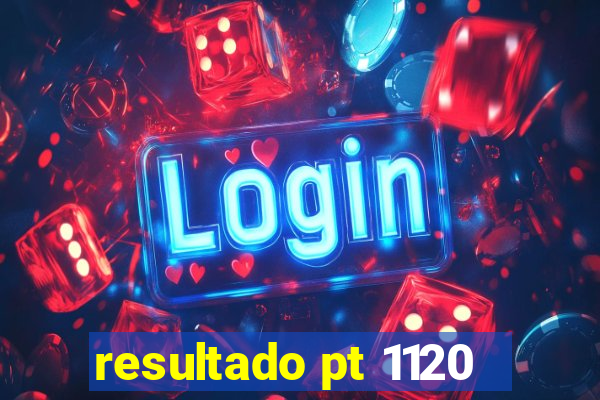 resultado pt 1120